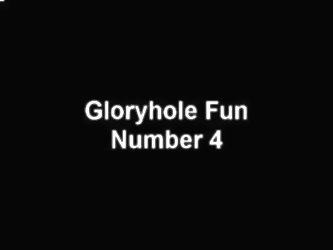Gloryhole Fun Number 4